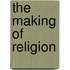 The Making Of Religion