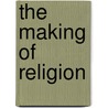 The Making Of Religion door Lang Andrew