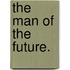 The Man Of The Future.