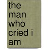 The Man Who Cried I Am by John A. Williams