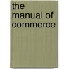 The Manual Of Commerce door Sara H. Browne