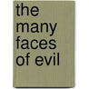 The Many Faces of Evil door Am lie Oksenbe Rorty