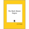 The Mark Master Degree by A.T.C. Pierson
