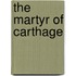 The Martyr Of Carthage