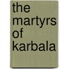 The Martyrs Of Karbala door Kamran Scot Aghaie
