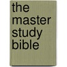 The Master Study Bible by Unknown