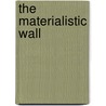 The Materialistic Wall by Bud Carroll