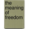 The Meaning Of Freedom door Max Ko-Wu Huang
