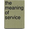 The Meaning Of Service door Harry Emerson Fosdick