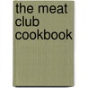 The Meat Club Cookbook by Vanessa Dina