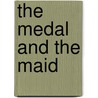 The Medal And The Maid door Sidney Jones