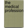 The Medical Profession by Edward Dillon Mapother