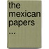 The Mexican Papers ...