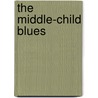 The Middle-Child Blues door Kristyn Crow
