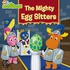 The Mighty Egg Sitters