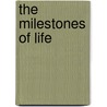 The Milestones Of Life door Anthony Francis Thomson