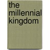 The Millennial Kingdom door William A. Redding
