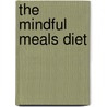 The Mindful Meals Diet by Dr. James D. Baird