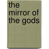 The Mirror Of The Gods by Malcolm Bull