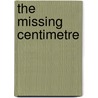 The Missing Centimetre door Leon Schulz
