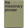 The Missionary Pioneer door William Walker