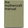 The Mothercraft Manual door Onbekend