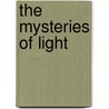 The Mysteries Of Light by Roland J. Faley