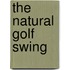 The Natural Golf Swing