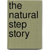 The Natural Step Story door Karl-Henrik Robrt