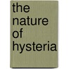 The Nature of Hysteria by Niel Micklem