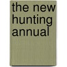 The New Hunting Annual door Larry Koller