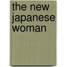 The New Japanese Woman door Barbara Hamill Sato