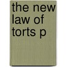 The New Law Of Torts P door Sharon Erbacher