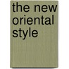 The New Oriental Style by Michael Freeman