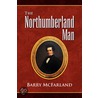 The Northumberland Man by Barry McFarland