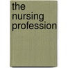 The Nursing Profession door Norma L. Chaska