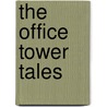 The Office Tower Tales door Alice Major