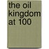 The Oil Kingdom at 100