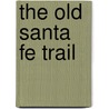 The Old Santa Fe Trail door Onbekend