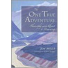 The One True Adventure door Joy Mills