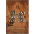 The One Who Is to Come