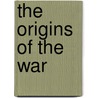 The Origins Of The War by Raymond Poincarï¿½