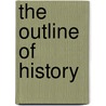 The Outline Of History door . Anonymous