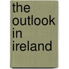 The Outlook In Ireland door Windham Thomas Wyndham-Quin Dunraven