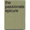 The Passionate Epicure door Marcel Rouff