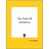 The Path Of Initiation by Alfred Percy Sinnett