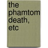 The Phamtom Death, Etc door Russell William Clark