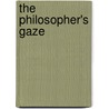 The Philosopher's Gaze by David Michael Levin