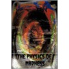 The Physics Of Madness door Psm