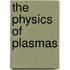 The Physics Of Plasmas